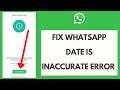 How to Fix Whatsapp Date is Inaccurate Problem