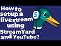 How to setup a live stream using StreamYard and YouTube?