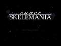 Let's Attempt - Super Skelemania