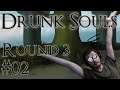Let's Play Drunk Souls Take 3 - 02