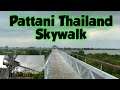 New Landmark in Pattani Thailand ( The Pattani Skywalk)