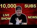 News about the Saturday Live Show, 10,000 SUBS!!! And More!!!!