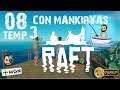 TODAS LAS MANKIRYAS ME REGAÑAN  T3#08 - Raft - Gameplay ESPAÑOL