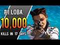 #1 Loba - 10,000 Kills In 17 Days! (Apex Legends)