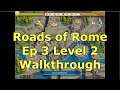 A Lot Going On | Ep 3 Lvl 2 Roads of Rome Walkthrough, gold flag finish
