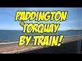 A Train Ride from London Paddington to Torquay 2019