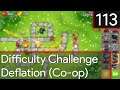 Bloons Tower Defence 6 - Difficulty Challenge: Deflation #113