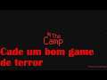 Cade um bom game de terror 😓 - the camp