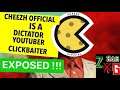 CheezhOfficial IS A YouTuber Dictator Clickbaiter