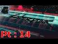 Cyberpunk 2077 Pt 14 {Changed how I did the last mission with a much funnier end}