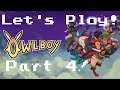 Let's Play Owlboy (Part 4)!