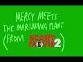 Mercy's Meeting: Mercy Meets The Marijuana Plant (from Scary Movie 2)