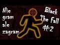 Nie gram ale zagram ► Black the fall #2