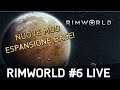 Rimworld Stagione 2 | Ep#6LIVE | Nuove mod ed Espansione!