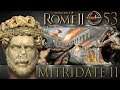 Total War: Rome II | #53 Mitridate II: Il Giudizio Universale Pt.1 [DeI Mod HD ITA]
