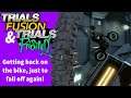 Trials Fusion & Rising - Getting back on the bike, just to fall off again!