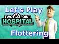 Two Point Hospital - Hospital 3 - Flottering