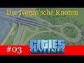 Der Nergo'sche Knoten - Cities Skylines Koop #03 [Deutsch | German]