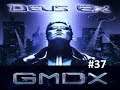 DEUS EX GMDX Mod (BLIND) No Commentary EP. 37
