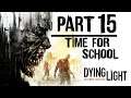 Dying Light | Part 15 | Time for school