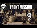 Let's Play Front Mission: Part 9