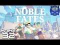 Noble Fates Playthrough Part 32