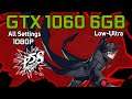 Persona 5 Strikers | GTX 1060 6GB | LOW TO HIGH SETTINGS | 1080p