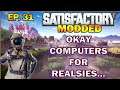 Satisfactory Modded Start from Scratch. Computers For Realsies! EP.31