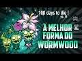 100 Dias! - A melhor  forma do Wormwood! - Don't Starve Together Return of them beta Epi 15