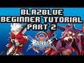 Blazblue Central Fiction Beginner's Tutorial - Part 2: Neutral, Offense, and Defense