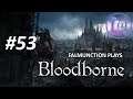 Dark Corridors ► #53 falmunction plays Bloodborne [LIVE;BLIND]