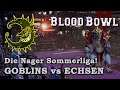 DUMME GOBBOS vs ECHSEN - Blood Bowl 2 - Nager Sommerliga 11. Spieltag