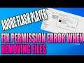 FIX Adobe Flash Player Permission Error When Removing Files