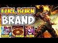 FULL BURN BRAND WILL MELT YOU IN SECONDS! EVERY SPELL DOES 25% HP DAMAGE - League of Legends
