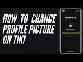 How To Change Profile Picture On Tiki App 2021