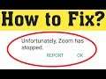 How to Fix Unfortunately Zoom Has Stopped Working In Android 2020