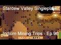 Iridium Mining Trips - Stardew Valley Singleplayer [Ep 96]