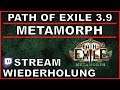 PATH OF EXILE - Metamorph - Stream - Wiederholung [ poe / deutsch / german ]