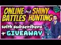 Shiny Hunting, Online Battles and GIVEAWAY w/ Subscribers LIVE!!