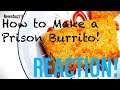 SO YOU MAKE YOUR OWN BURRITO HUH👍🏾 How to Make a Prison Burrito Reaction!