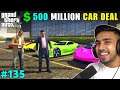 500 MILLION DOLLAR MOST EXPENSIVE CAR DEAL | TECHNO GMERZ GTA 5 #135 BIG UPDATE