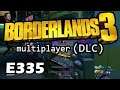 Borderlands 3 (DLC) - Live/4k/UHD - E335 Farming up more loot.  And hecktoplasms.