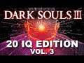 Dark Souls 3 - 20 IQ EPISODE 3