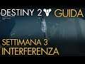 Destiny 2 | Interferenza: Settimana 3 | Missione e Dialoghi | Guida