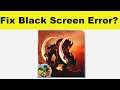 How to Fix Heroes Infinity App Black Screen Error Problem in Android & Ios | 100% Solution