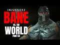 Injustice 2: Bane vs. the World, Part 54: These Opponents Don't Break Easily (1080P/60FPS)