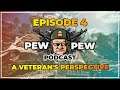 PEWPEW PODCAST | EP. 4 : A VETERAN'S PERSPECTIVE
