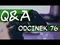 Q&A ODCINEK - 76