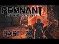Remnant: From the Ashes - (Co-op Playthrough) The Warden Boss Ep. 22