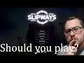 Should you play Slipways?